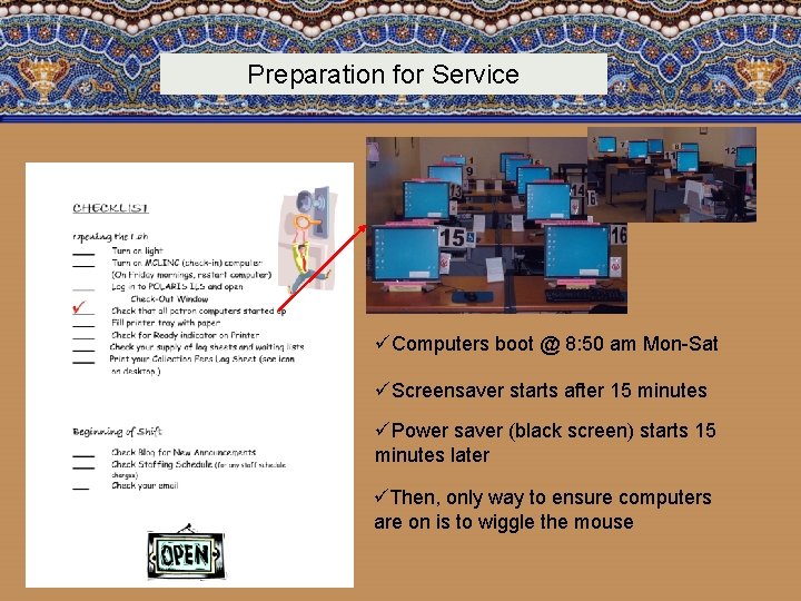 Preparation for Service üComputers boot @ 8: 50 am Mon-Sat üScreensaver starts after 15