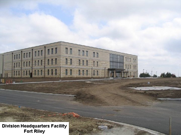 Division Headquarters Facility Fort Riley BRAC Division / (703) 601 -2418 / BRAC 2005@hqda.
