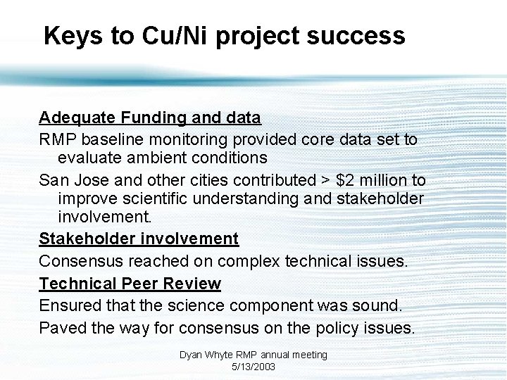 Keys to Cu/Ni project success Adequate Funding and data RMP baseline monitoring provided core