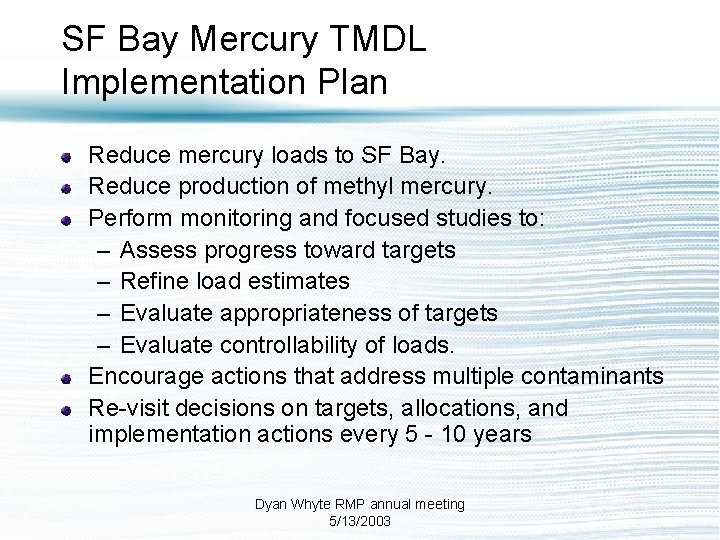 SF Bay Mercury TMDL Implementation Plan Reduce mercury loads to SF Bay. Reduce production
