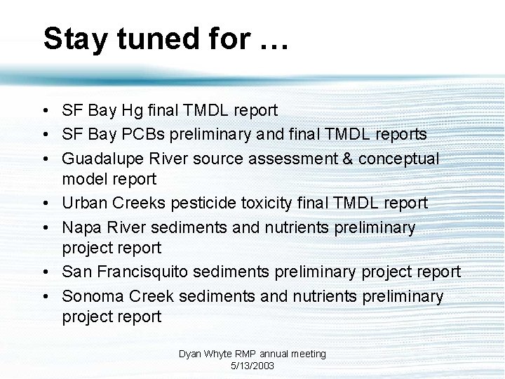 Stay tuned for … • SF Bay Hg final TMDL report • SF Bay
