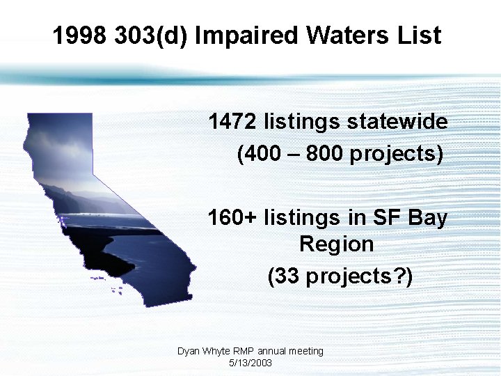 1998 303(d) Impaired Waters List 1472 listings statewide (400 – 800 projects) 160+ listings