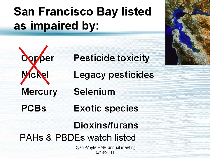 San Francisco Bay listed as impaired by: Copper Pesticide toxicity Nickel Legacy pesticides Mercury