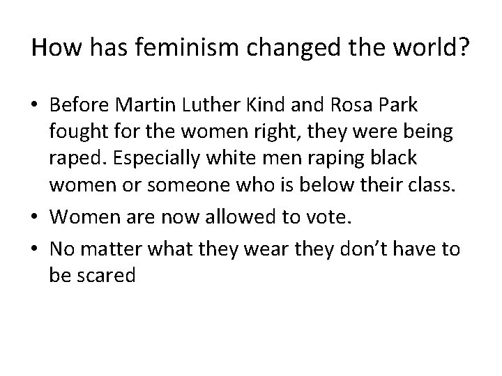 How has feminism changed the world? • Before Martin Luther Kind and Rosa Park