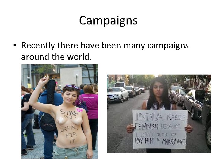 Campaigns • Recently there have been many campaigns around the world. 