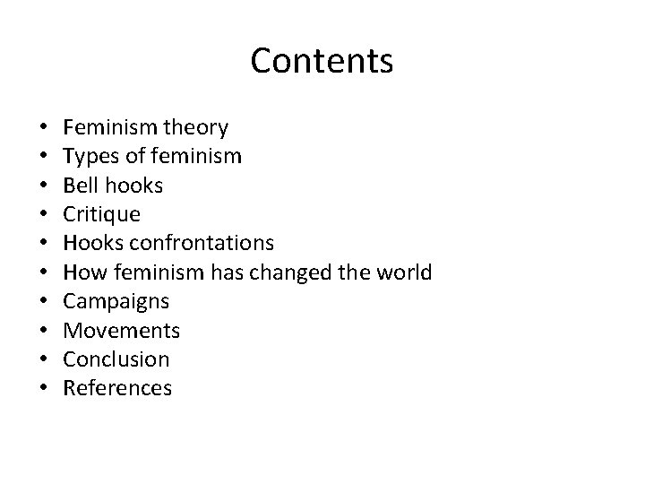 Contents • • • Feminism theory Types of feminism Bell hooks Critique Hooks confrontations