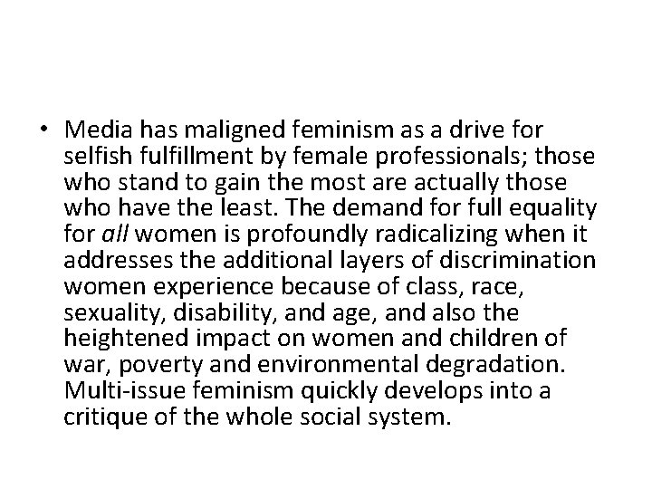  • Media has maligned feminism as a drive for selfish fulfillment by female