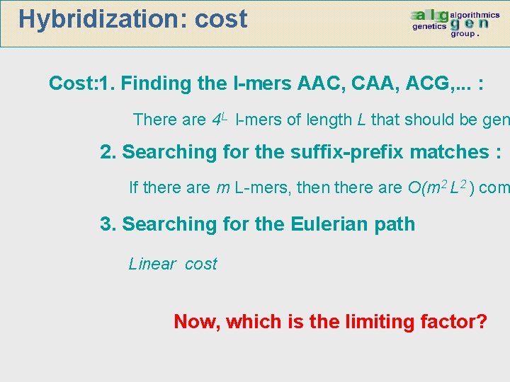 Hybridization: cost Cost: 1. Finding the l-mers AAC, CAA, ACG, . . . :