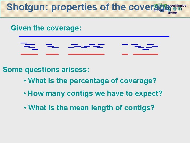 Shotgun: properties of the coverage Given the coverage: Some questions arisess: • What is