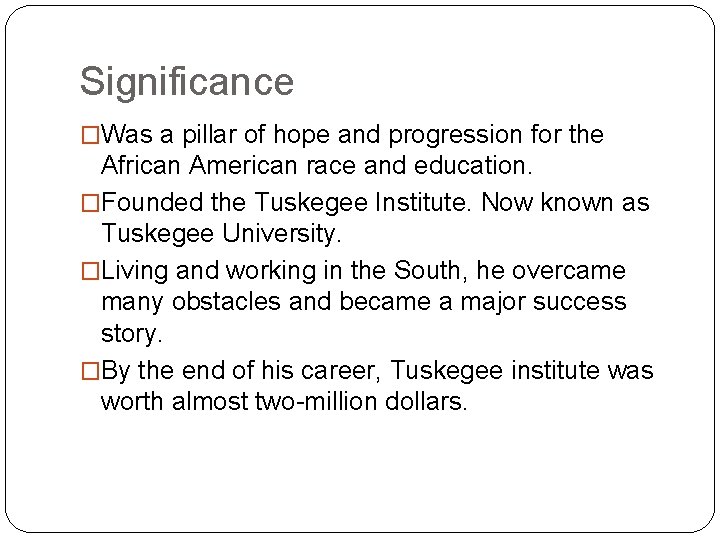 Significance �Was a pillar of hope and progression for the African American race and