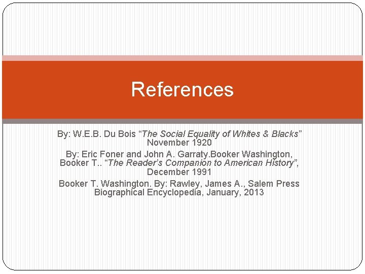 References By: W. E. B. Du Bois “The Social Equality of Whites & Blacks”