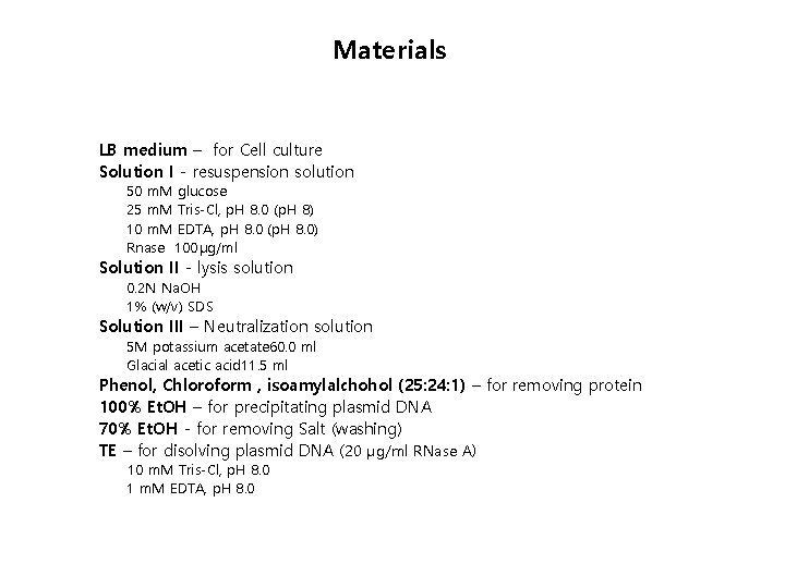 Materials LB medium – for Cell culture Solution I - resuspension solution 50 m.