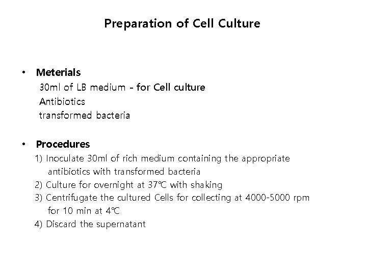 Preparation of Cell Culture • Meterials 30 ml of LB medium - for Cell