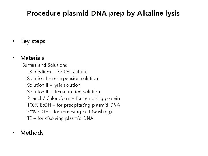 Procedure plasmid DNA prep by Alkaline lysis • Key steps • Materials Buffers and