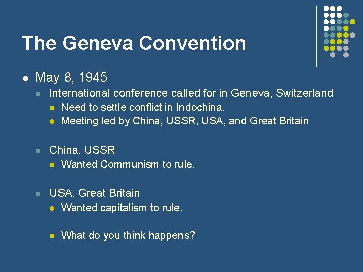 The Geneva Convention l May 8, 1945 l International conference called for in Geneva,