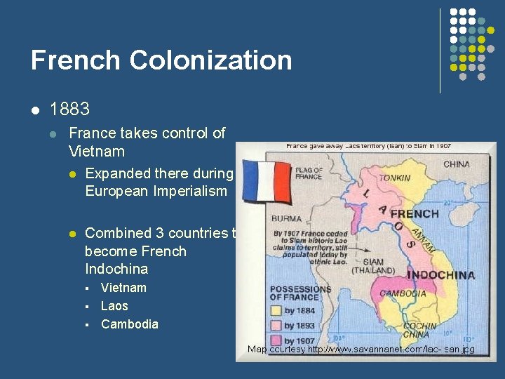French Colonization l 1883 l France takes control of Vietnam l Expanded there during