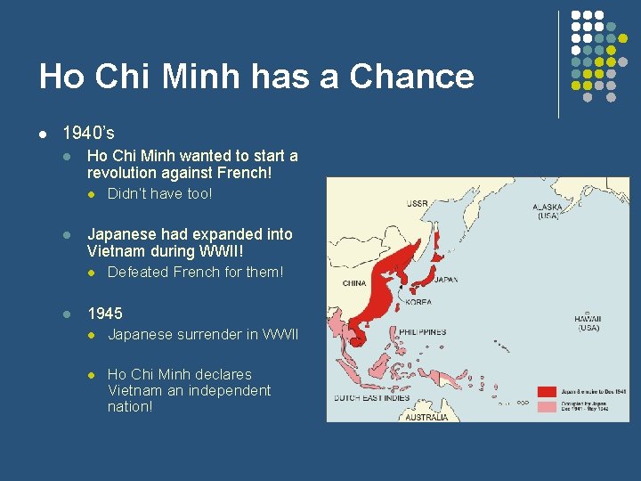 Ho Chi Minh has a Chance l 1940’s l Ho Chi Minh wanted to