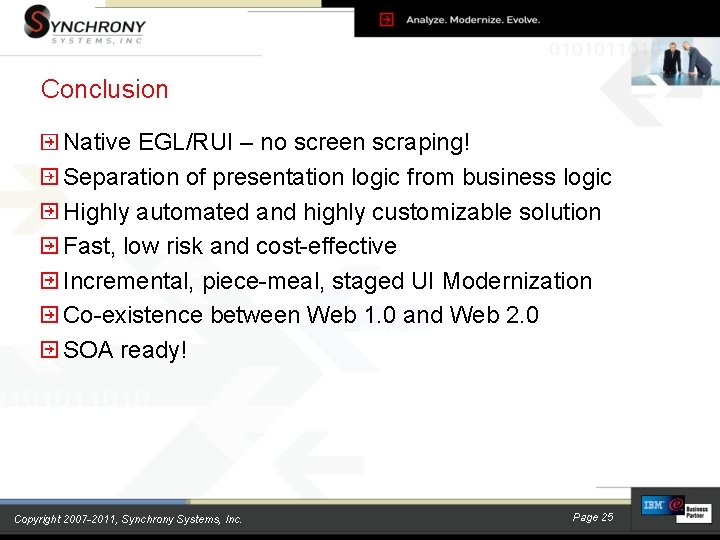 Conclusion Native EGL/RUI – no screen scraping! Separation of presentation logic from business logic Conclusion Native EGL/RUI – no screen scraping! Separation of presentation logic from business logic