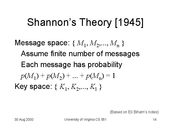 Shannon’s Theory [1945] Message space: { M 1, M 2, . . . ,