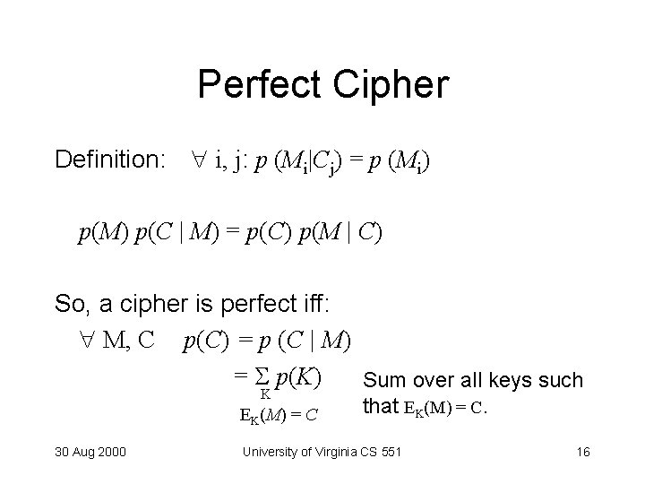 Perfect Cipher Definition: i, j: p (Mi|Cj) = p (Mi) p(M) p(C | M)