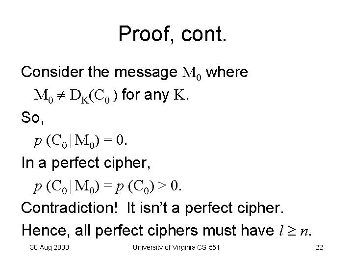 Proof, cont. Consider the message M 0 where M 0 DK(C 0 ) for