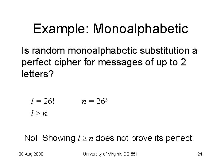 Example: Monoalphabetic Is random monoalphabetic substitution a perfect cipher for messages of up to