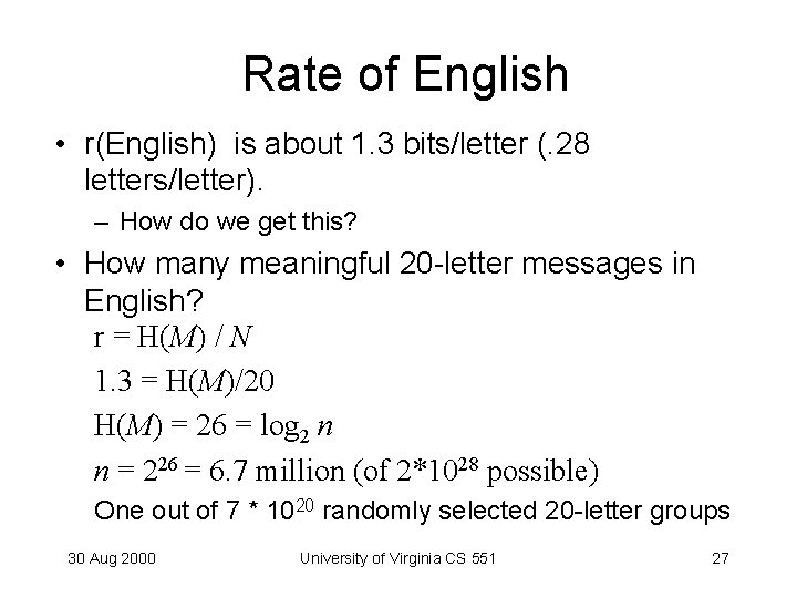 Rate of English • r(English) is about 1. 3 bits/letter (. 28 letters/letter). –