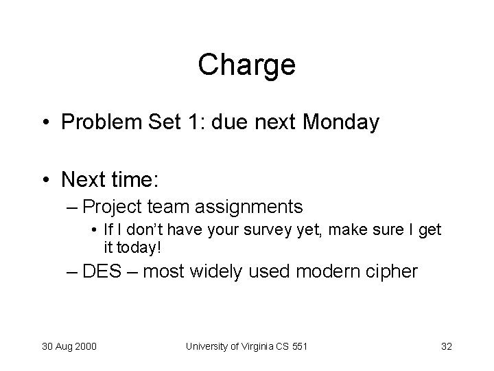 Charge • Problem Set 1: due next Monday • Next time: – Project team