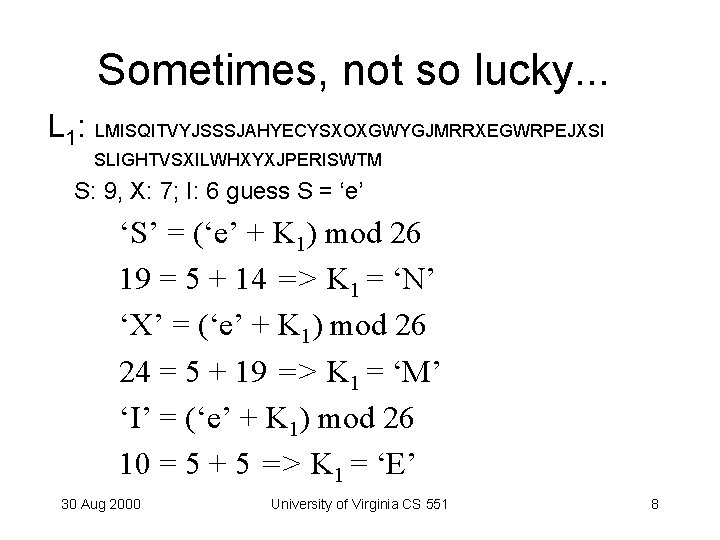 Sometimes, not so lucky. . . L 1: LMISQITVYJSSSJAHYECYSXOXGWYGJMRRXEGWRPEJXSI SLIGHTVSXILWHXYXJPERISWTM S: 9, X: 7;