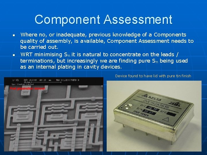 Component Assessment n n Where no, or inadequate, previous knowledge of a Components quality