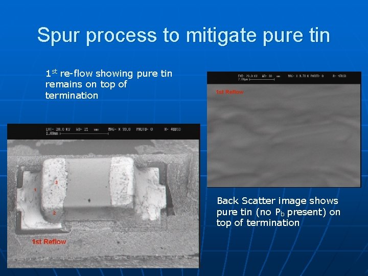 Spur process to mitigate pure tin 1 st re-flow showing pure tin remains on