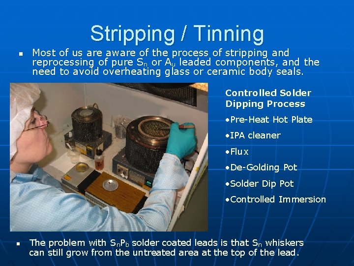 Stripping / Tinning n Most of us are aware of the process of stripping