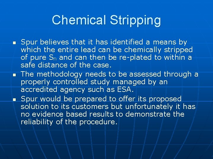 Chemical Stripping n n n Spur believes that it has identified a means by