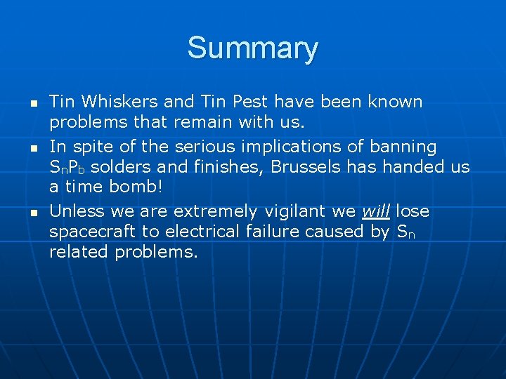 Summary n n n Tin Whiskers and Tin Pest have been known problems that
