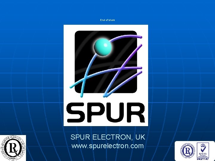 End of show SPUR ELECTRON, UK www. spurelectron. com 
