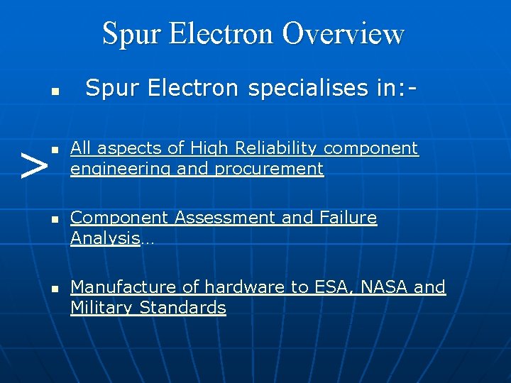 Spur Electron Overview n > n n n Spur Electron specialises in: All aspects