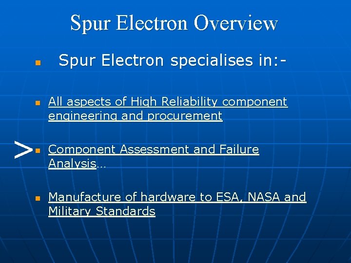 Spur Electron Overview n n > n n Spur Electron specialises in: All aspects