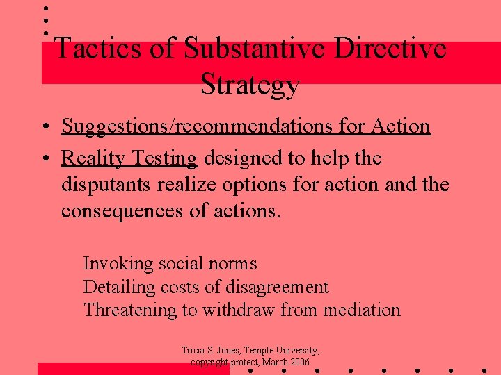 Tactics of Substantive Directive Strategy • Suggestions/recommendations for Action • Reality Testing designed to