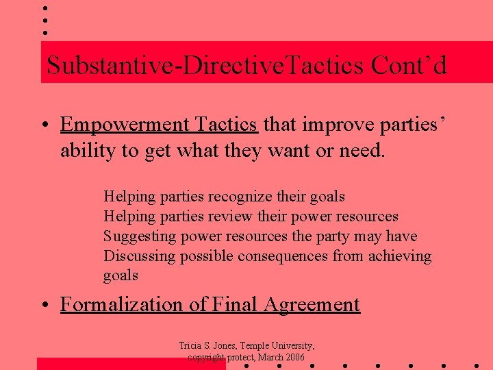 Substantive-Directive. Tactics Cont’d • Empowerment Tactics that improve parties’ ability to get what they