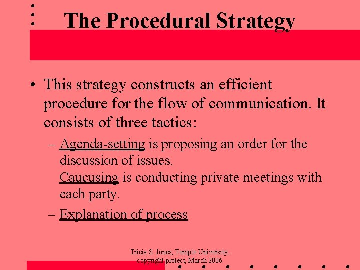 The Procedural Strategy • This strategy constructs an efficient procedure for the flow of