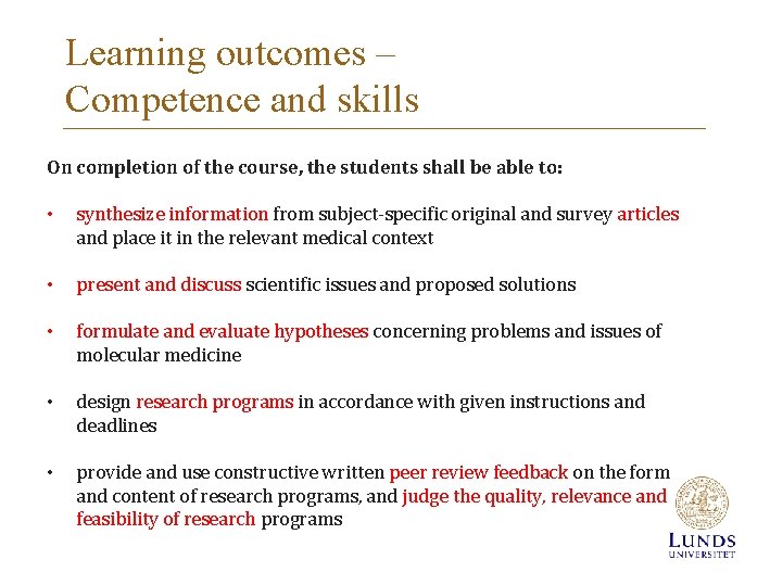 Learning outcomes – Competence and skills On completion of the course, the students shall