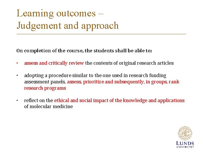 Learning outcomes – Judgement and approach On completion of the course, the students shall