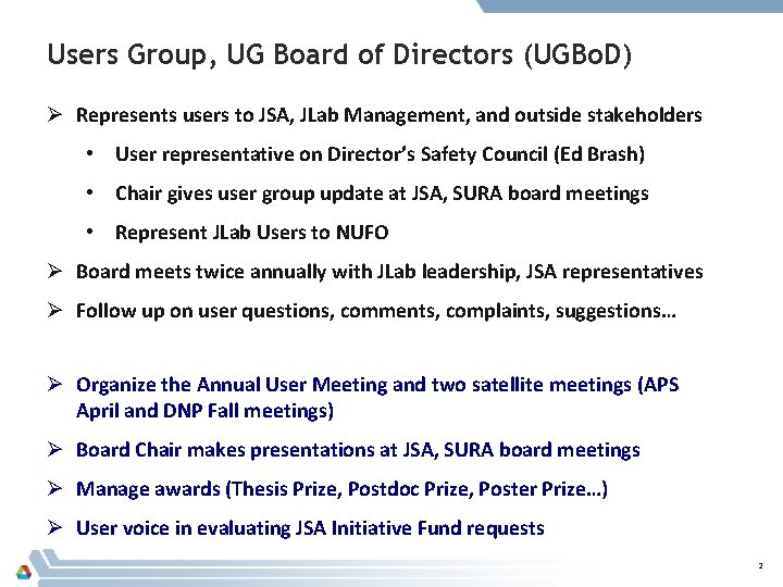 Users Group, UG Board of Directors (UGBo. D) Ø Represents users to JSA, JLab