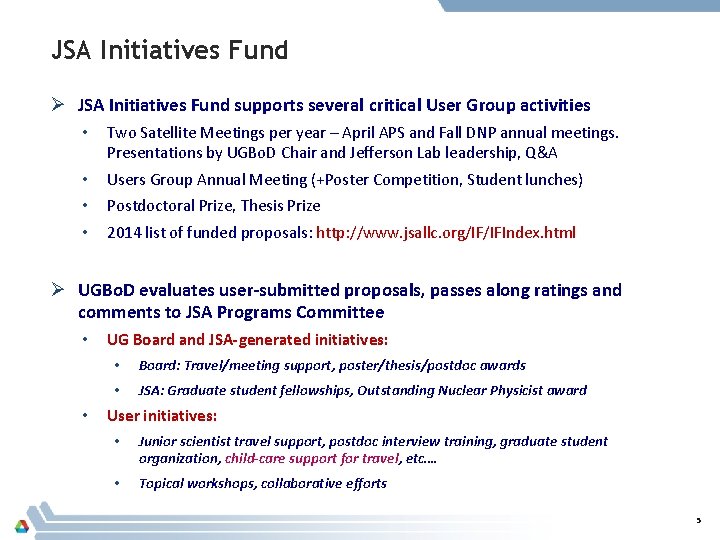 JSA Initiatives Fund Ø JSA Initiatives Fund supports several critical User Group activities •