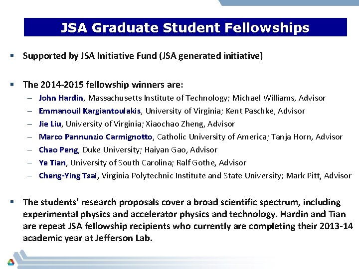 JSA Graduate Student Fellowships § Supported by JSA Initiative Fund (JSA generated initiative) §