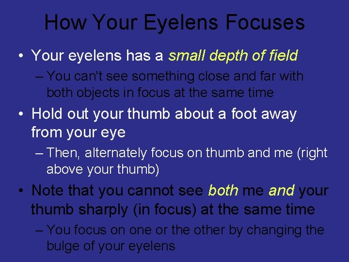 How Your Eyelens Focuses • Your eyelens has a small depth of field –