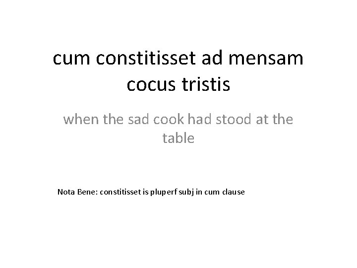 cum constitisset ad mensam cocus tristis when the sad cook had stood at the