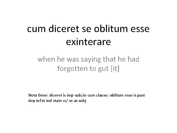 cum diceret se oblitum esse exinterare when he was saying that he had forgotten