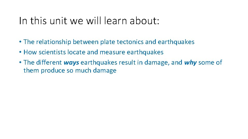In this unit we will learn about: • The relationship between plate tectonics and