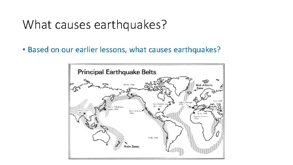 What causes earthquakes? • Based on our earlier lessons, what causes earthquakes? 